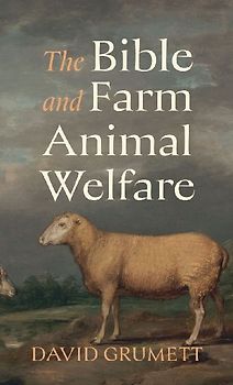 The Bible and Farm Animal Welfare