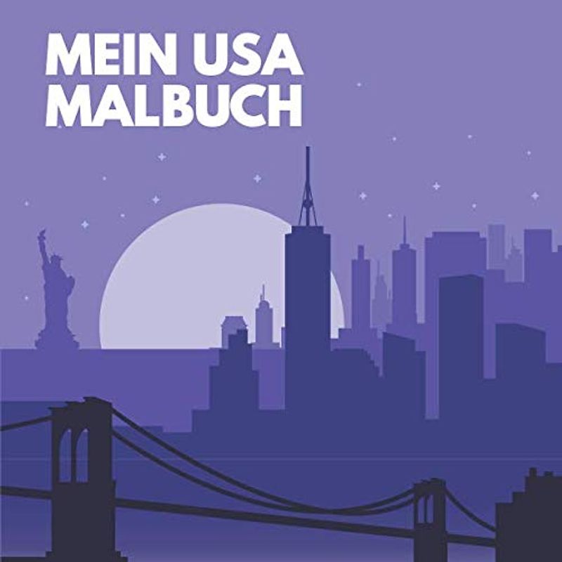 Mein USA Ausmalbuch: 50 einzigartige Amerika Ausmalbilder für Kinder ab 3+ Jahren für zu Hause oder den Kindergarten. Als Kopiervorlage für PädagogInnen geeignet.