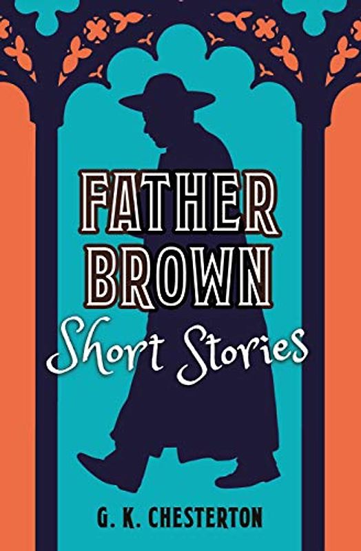 Father Brown Short Stories (Classic Short Stories)