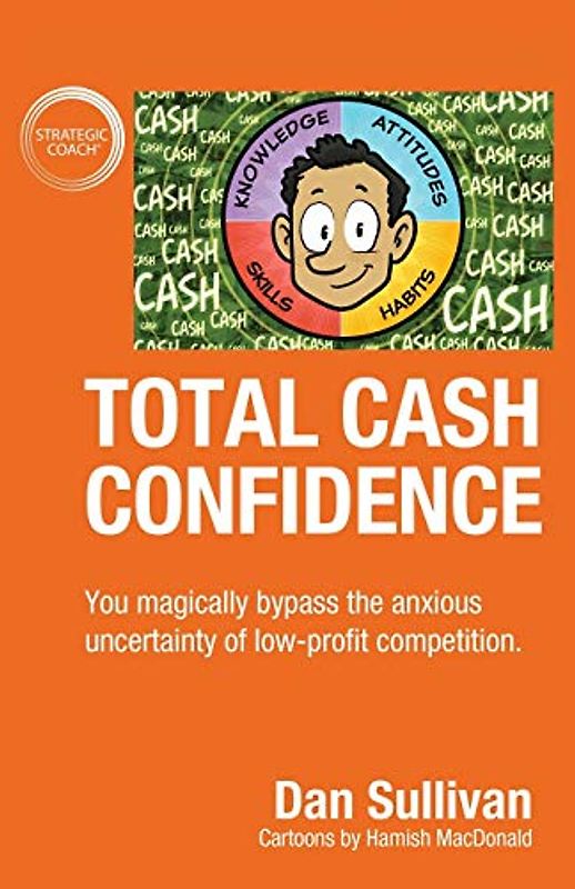Total Cash Confidence: You magically bypass the anxious uncertainty of low-profit competition.
