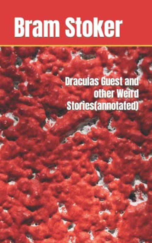 Draculas Guest and other Weird Stories(annotated)