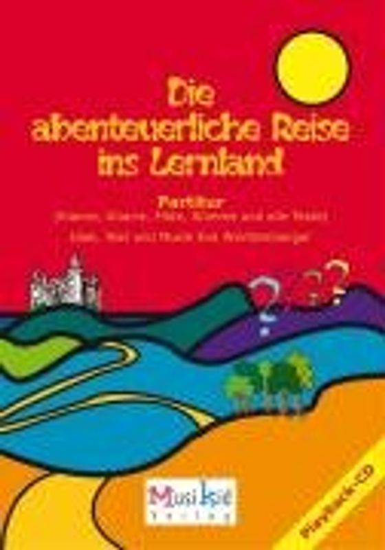Die abenteuerliche Reise ins Lernland (Gesamtpartitur)