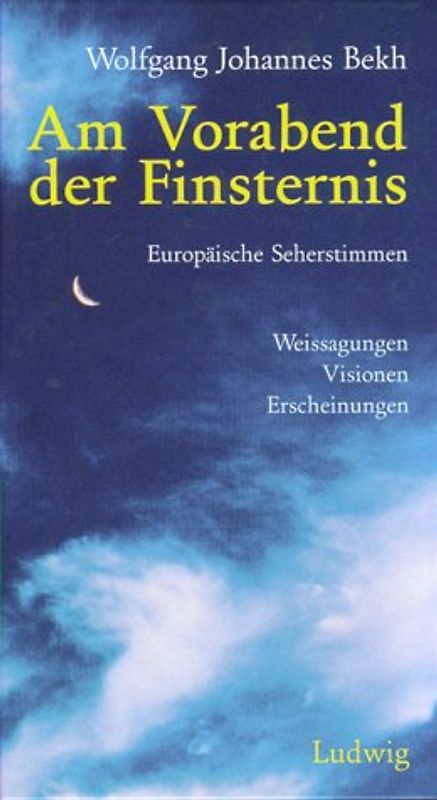 Am Vorabend der Finsternis. Europäische Seherstimmen
