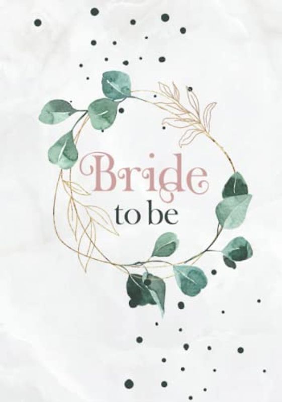 Bride To Be: JGA Gästebuch Frauen · Hardcover mit Eukalyptus Deko · Perfekt für den Junggesellinnenabschied