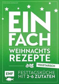 Einfach Weihnachtsrezepte – vegetarisch