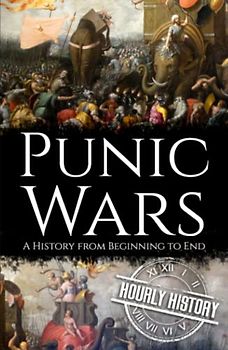 Punic Wars: A History from Beginning to End