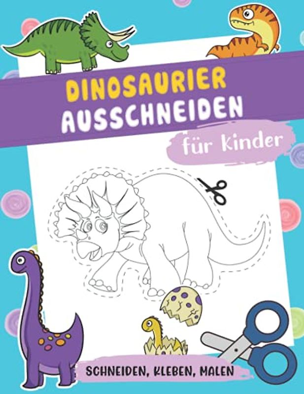 DINOSAURIER AUSSCHNEIDEN für Kinder: Ein lustiges Schneideübungs-Aktivitätsbuch für Kleinkinder und Kinder im Alter von 3-5 Jahren