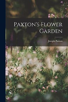 Paxton's Flower Garden