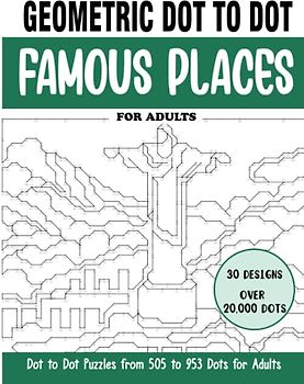 Geometric Dot to Dot Famous Places for Adults: Famous Places Connect the Dots Book for Adults (Over 20000 dots) (geometric dot to dot books for adults)