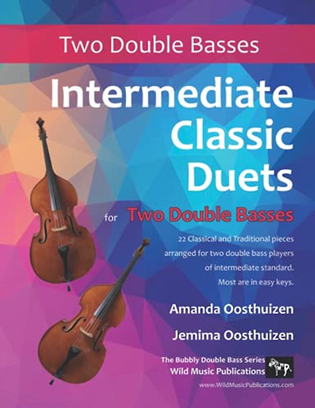 Intermediate Classic Duets for Two Double Basses: 22 classical and traditional pieces arranged for two players of equal standard. Most in easy keys.