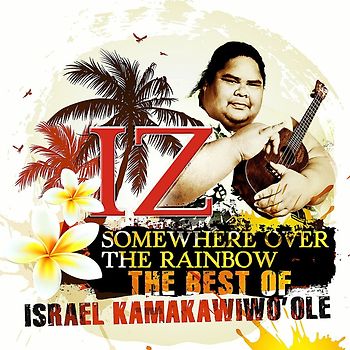 Israel "Iz" Kamakawiwo'Ole - The Best of IZ - Somewhere Over The Rainbow