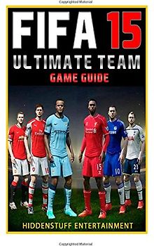 Fifa 15 Ultimate Team Game Guide - Abbott, Josh