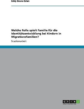 Welche Rolle spielt Familie für die Identitätsentwicklung bei Kindern in Migrationsfamilien?