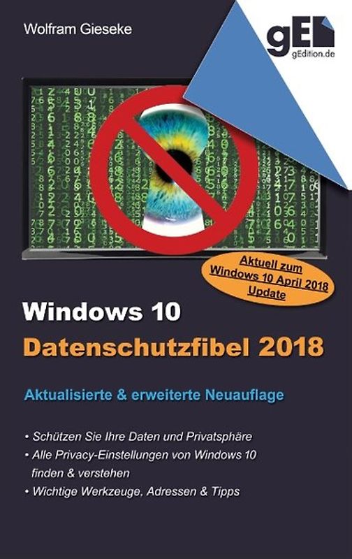 Windows 10 Datenschutzfibel 2018. Alle Datenschutzeinstellungen finden, verstehen und optimal einstellen