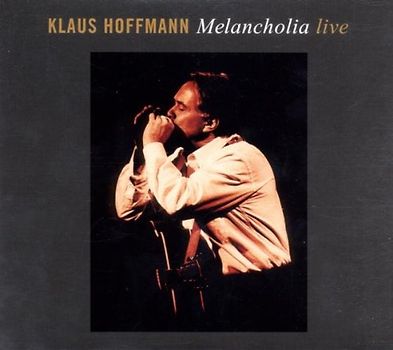 Klaus Hoffmann - Melancholia-Live