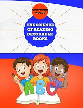 The Science of Reading Decodable Books: Compound Words Workbook for Homeschool Parents and Teachers (The Science of Reading Decodable Readers, Band 10)
