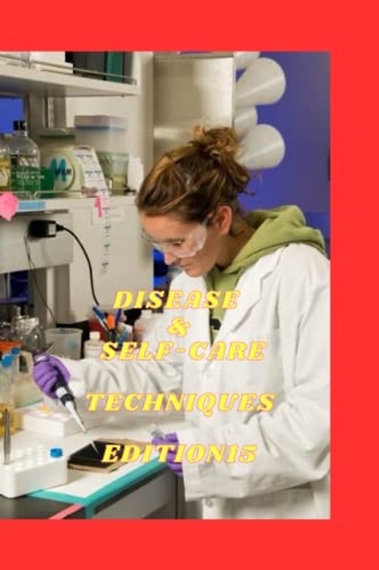 DISEASES &SELF-CARE TECHNIQUES EDITION 15: ABDOMINAL , BAD BREATH , VAGINITIS ,BACTERIAL VAGINOSIS , BACK PAIN , BABY ACNE ,PERSONALITY DISORDER , ... (DISEASES AND SELF-CARE TECHNIQUES, Band 14)