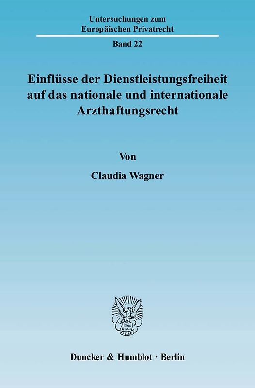 Einflüsse der Dienstleistungsfreiheit auf das nationale und internationale Arzthaftungsrecht.