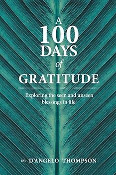 A 100 Days of Gratitude: Gratitude Volume 1