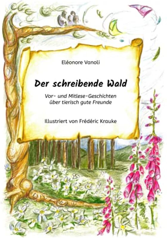 Der schreibende Wald: Vor- und Mitlese-Geschichten über tierisch gute Freunde