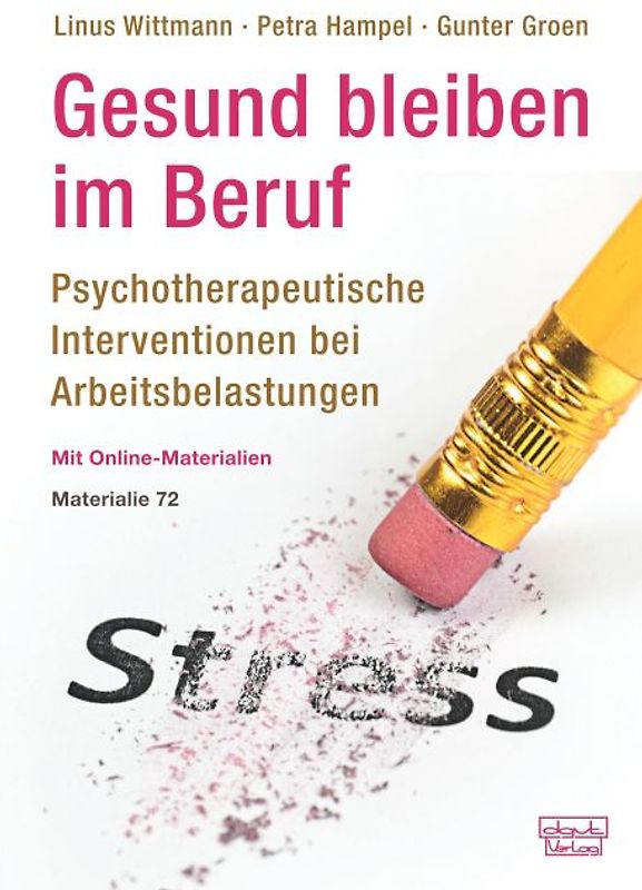 Gesund bleiben im Beruf: Psychotherapeutische Interventionen bei Arbeitsbelastungen