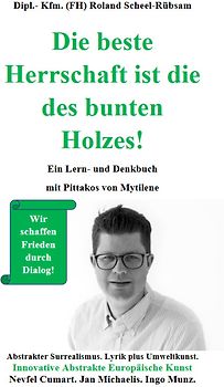 Die beste Herrschaft ist die des bunten Holzes!