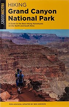 Hiking Grand Canyon National Park: A Guide to the Best Hiking Adventures on the North and South Rims (Regional Hiking)