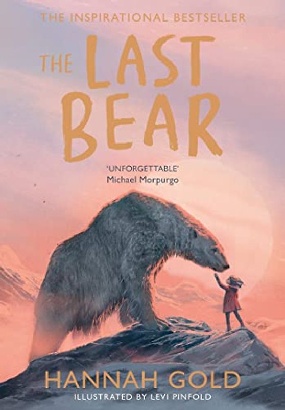 The Last Bear: Winner of the Blue Peter Award and shortlisted for the Waterstones Children’s Book Prize – ‘A dazzling debut’ THE TIMES