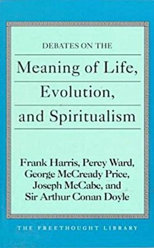 Debates on the Meaning of Life, Evolution and Spiritualism