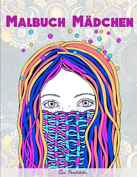 Malbuch Mädchen - Ein Perfektes: 50 wunderschöne handverlesene Motive von jungen Frauen aus aller Welt in professioneller Qualität | Um Stress Zu Reduzieren Und Sich Zu Entspannen