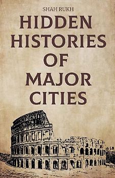 Hidden Histories of Major Cities