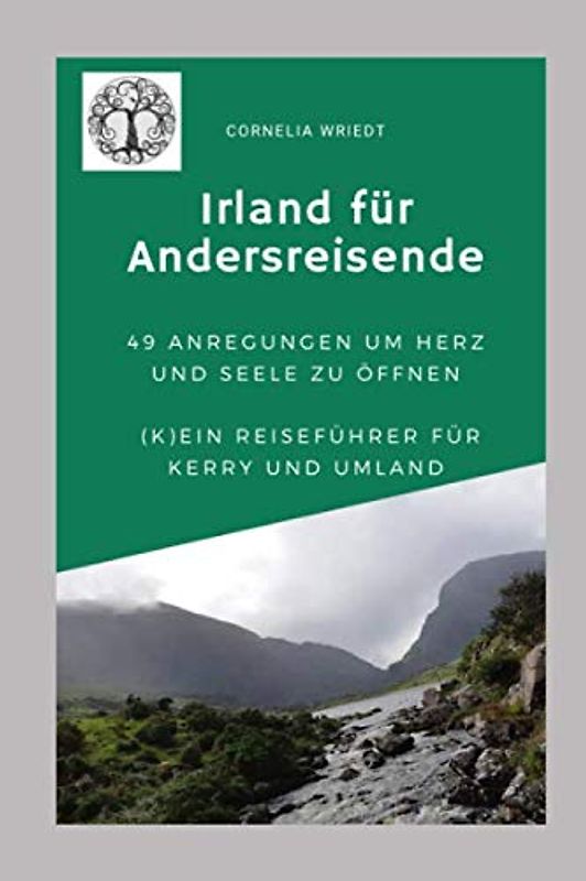 Irland für Andersreisende: 49 Anregungen um Herz und Seele zu öffnen: (K)ein Reiseführer für Kerry und Umland