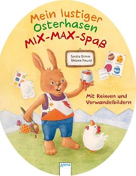 Mein lustiger Osterhasen-Mix-Max-Spaß mit Reimen und Verwandelbildern