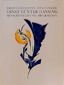 Ernst Günter Hansing. Menschenbild und Abstraktion