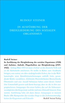 In Ausführung der Dreigliederung des sozialen Organismus (1920) und Aufsätze, Aufrufe, Flugschriften zur Dreigliederung (1919–1922