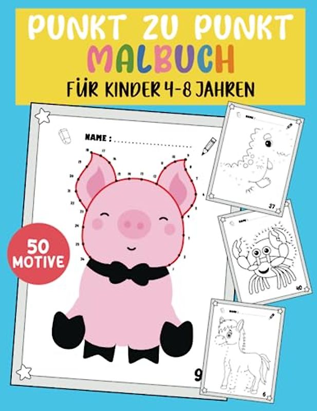 Punkt zu Punkt Malbuch für Kinder 4-8 Jahren: Einzigartig gestaltetes Malbuch für Kleinkinder | Ein Ausmalbuch mit großen Motiven zum Ausmalen | fördert die Motorik und Kreativität