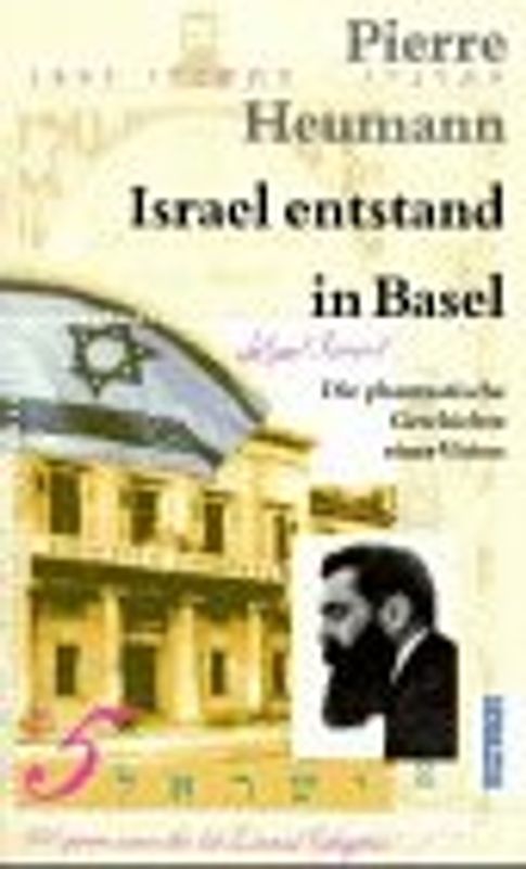 Israel entstand in Basel. Die phantastische Geschichte einer Vision