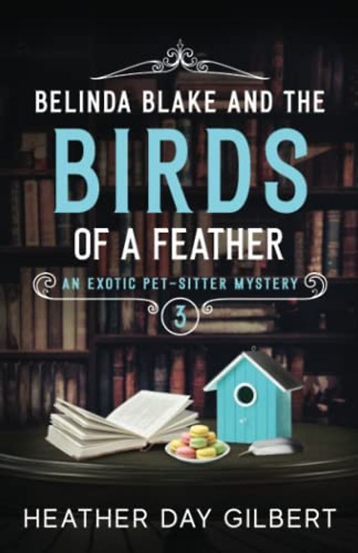 Belinda Blake and the Birds of a Feather (An Exotic Pet-Sitter Mystery Series, Band 3)