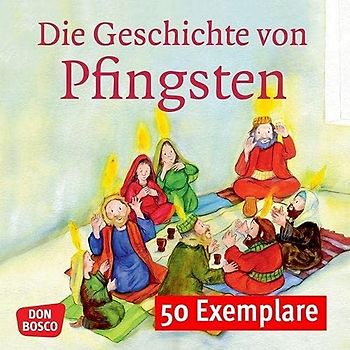 Die Geschichte von Pfingsten. Mini-Bilderbuch. Paket mit 50 Exemplaren zum Vorteilspreis: Don Bosco Minis: Kinderbibelgeschichten.
