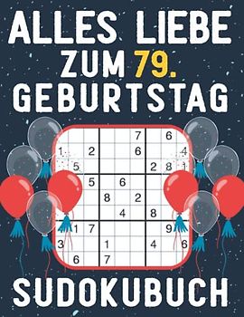 79 Geburtstag Geschenk | Alles Liebe zum 79. Geburtstag - Sudoku: 150 Rätsel von leicht bis schwer Mit Lösungen | Kleines Rätselbuch zum Verschenken | ... | Geschenke zum 79. geburtstag für Frau Mann