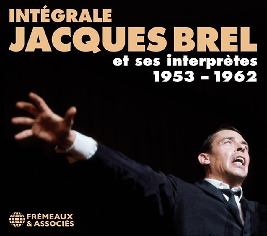 Intégrale Jacques Brel et Ses Interprètes 1953 - 1