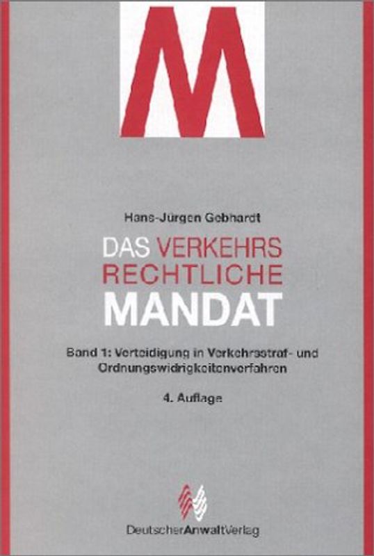 Das verkehrsrechtliche Mandat / Verteidigung in Verkehrsstraf- und Ordnungswidrigkeitenverfahren