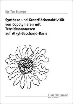 Synthese und Grenzflächenaktivität von Copolymeren mit Tensidmonomeren auf Alkyl-Saccharid-Basis