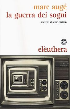 La guerra dei sogni. Esercizi di etno-fiction