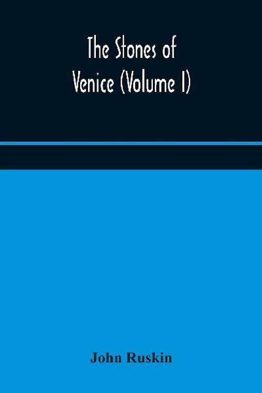 The Stones Of Venice (Volume I)