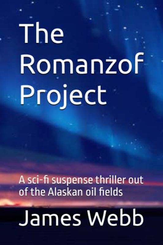 The Romanzof Project: A sci-fi suspense thriller out of the Alaskan oil fields