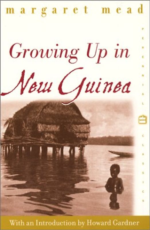 Growing Up in New Guinea: A Comparative Study of Primitive Education (Perennial Classics) - Mead, Margaret