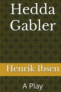 Hedda Gabler: A Play