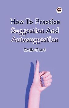 How To Practice Suggestion And Autosuggestion