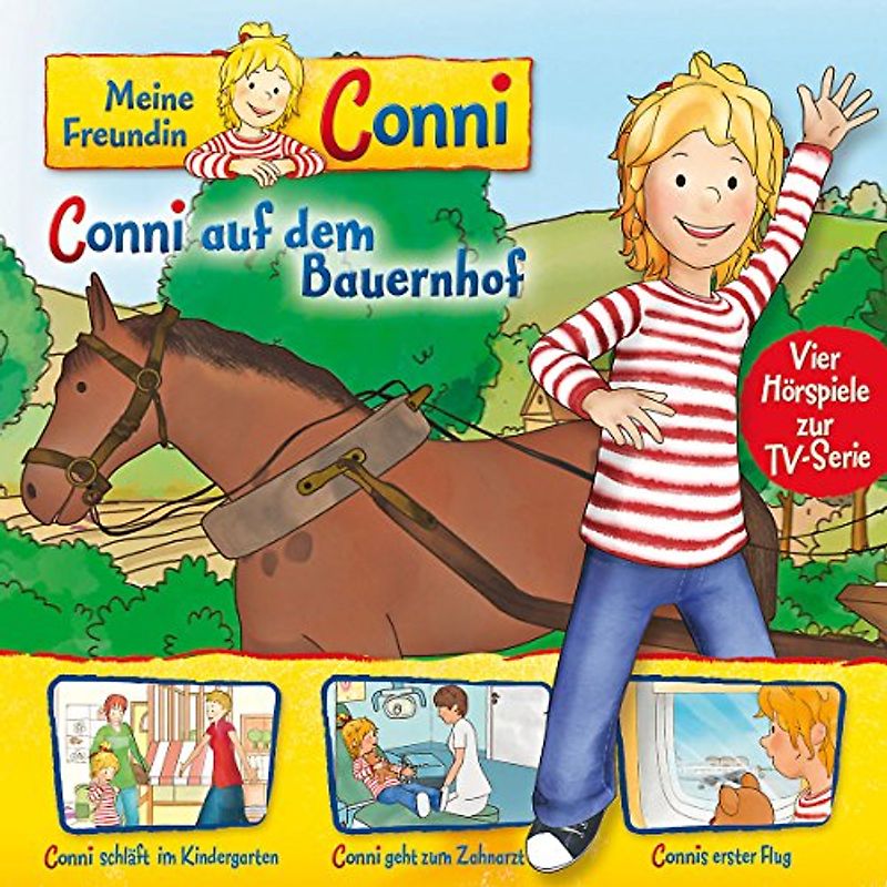 Meine Freundin Conni: Folge 02 - Conni auf dem Bauernhof / Conni schläft im Kindergarten / Conni geht zum Zahnarzt / Connis erster Flug